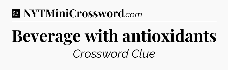 Beverage with antioxidants - LA Times Crossword