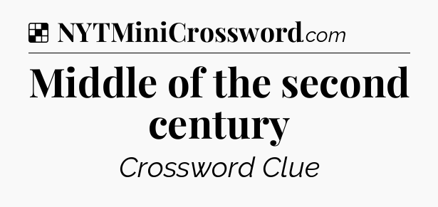 Solution: Middle of the second century - NYT Crossword