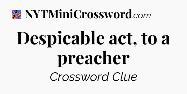 Despicable act, to a preacher Crossword Clue