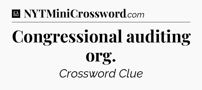 Congressional auditing org - LA Times Crossword