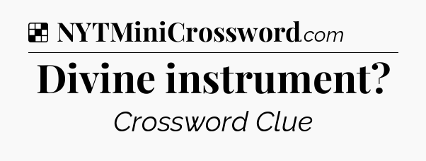 Solution: Divine instrument - NYT Crossword
