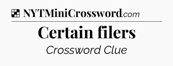 Solution: Certain filers - NYT Crossword