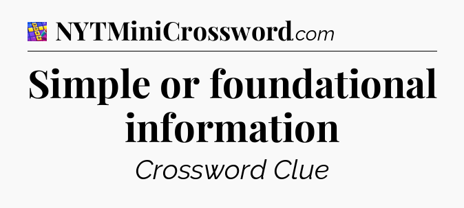 Simple or foundational information Codycross