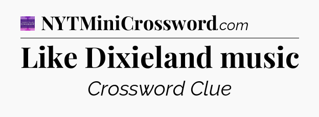 Like Dixieland music - Thomas Joseph Crossword