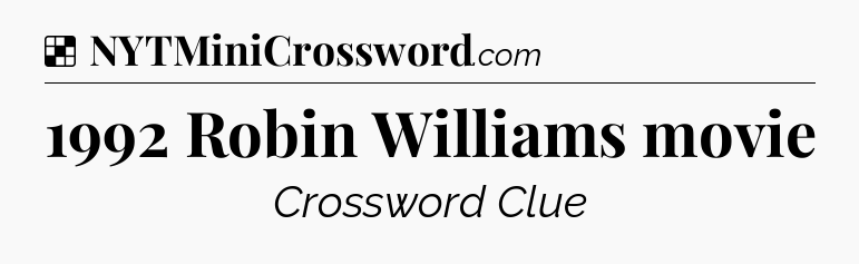 Solution: 1992 Robin Williams movie - NYT Crossword