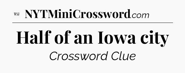 Half of an Iowa city - WSJ Crossword