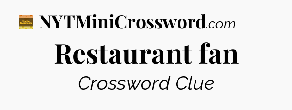 Restaurant fan crossword clue Eugene Sheffer