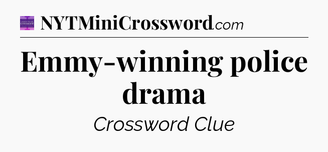 Emmy-winning police drama - Thomas Joseph Crossword