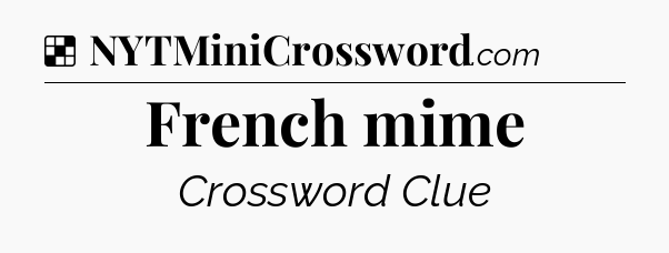 Solution: French mime - NYT Crossword