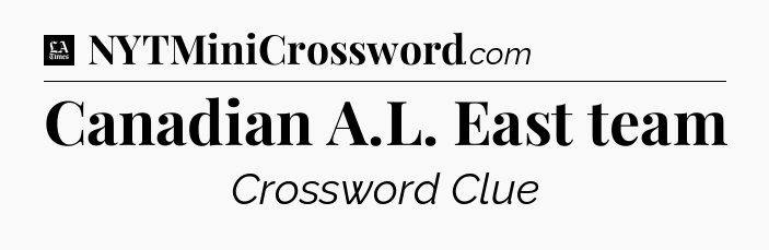 Canadian A.L. East team - LA Times Crossword