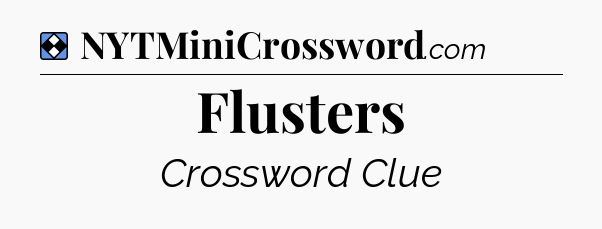 Solution: Flusters - NYT Mini Crossword