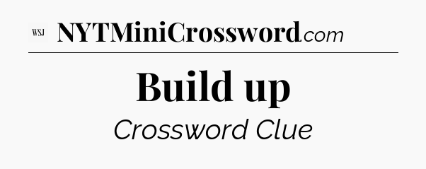 Build up - WSJ Crossword