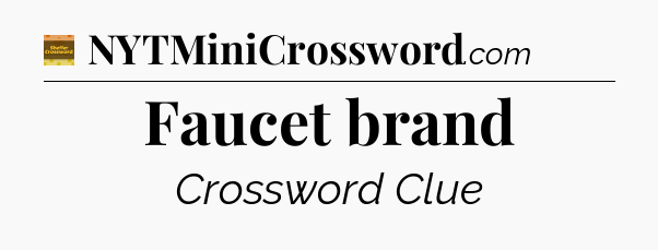 Faucet brand - Eugene Sheffer Crossword