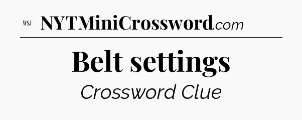 Belt settings - WSJ Crossword