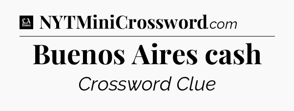 Buenos Aires cash - LA Times Crossword