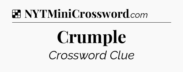 Solution: Crumple - NYT Crossword
