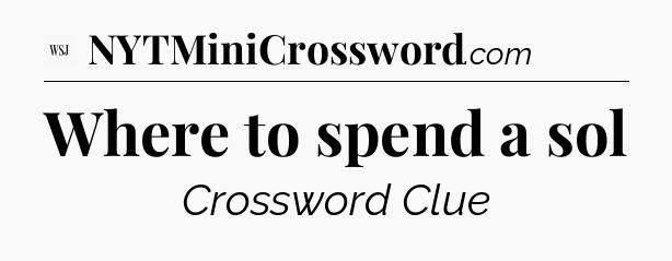 Where to spend a sol - WSJ Crossword