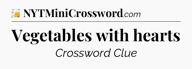 Vegetables with hearts - 7 Little Words