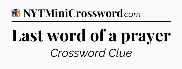 Last word of a prayer Crossword Clue
