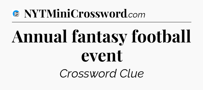 Annual fantasy football event Crossword Clue