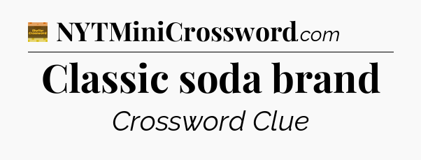 Classic soda brand - Eugene Sheffer Crossword