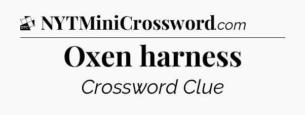 Oxen harness - Daily Themed Classic Crossword