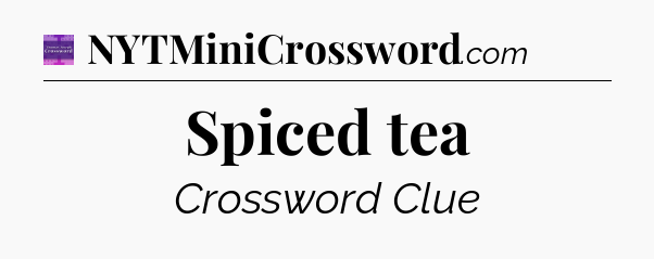 Spiced tea - Thomas Joseph Crossword
