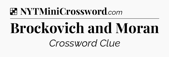 Solution: Brockovich and Moran - NYT Crossword
