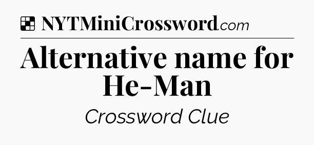 Solution: Alternative name for He-Man - NYT Crossword