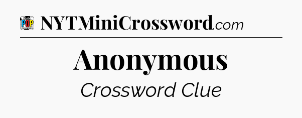 Anonymous Crossword Clue
