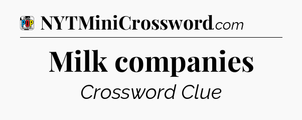 Milk companies Crossword Clue