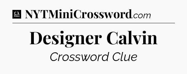 Designer Calvin - LA Times Crossword