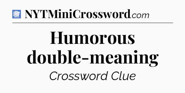 Humorous double-meaning Puzzle Page Crossword Clue