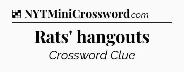 Solution: Rats' hangouts - NYT Crossword