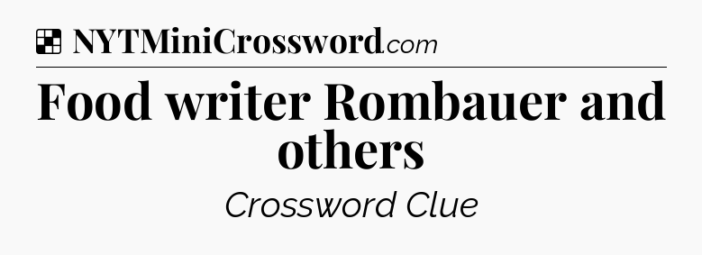 Solution: Food writer Rombauer and others - NYT Crossword