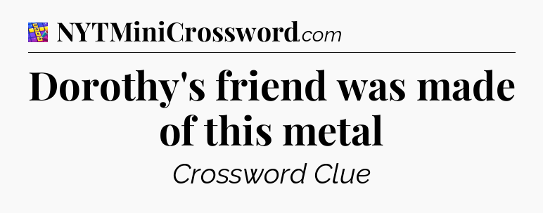 Dorothy's friend was made of this metal Codycross