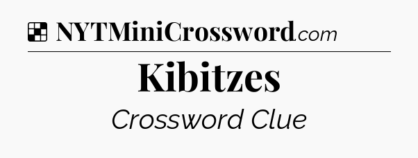 Solution: Kibitzes - NYT Crossword
