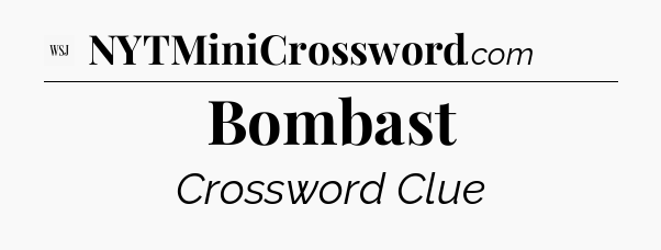 Bombast - WSJ Crossword