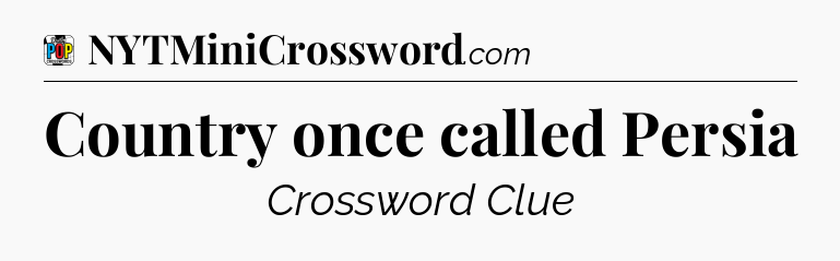 Country once called Persia Crossword Clue