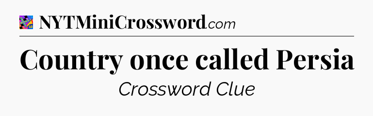 Country once called Persia Crossword Clue