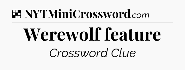 Solution: Werewolf feature - NYT Crossword