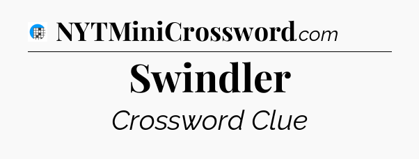 Swindler Crossword Clue