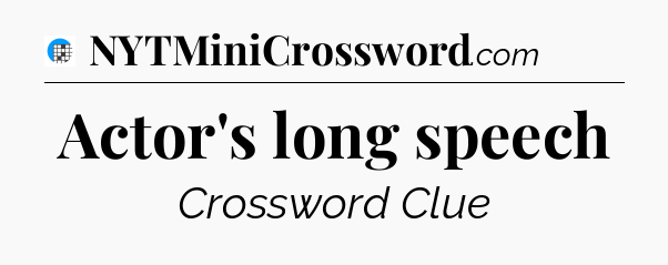 Actor's long speech Crossword Clue