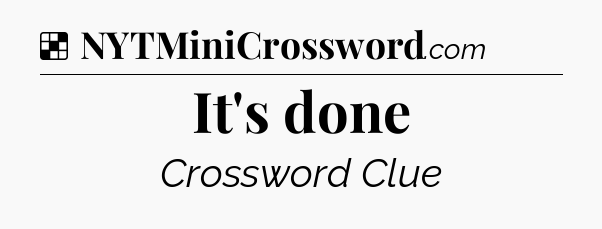 Solution: It's done - NYT Crossword