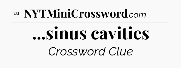 ...sinus cavities - WSJ Crossword
