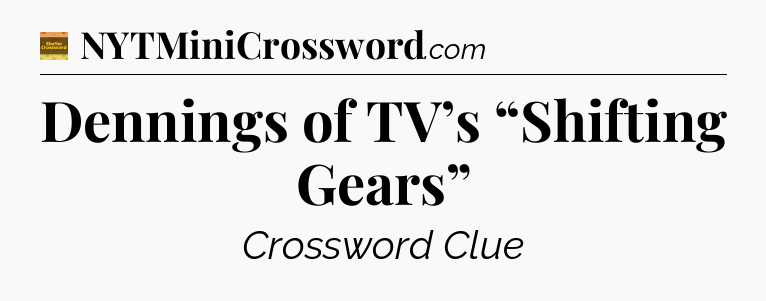 Dennings of TV’s “Shifting Gears” - Eugene Sheffer Crossword