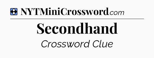 Solution: Secondhand - NYT Mini Crossword