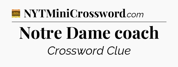 Notre Dame coach crossword clue Eugene Sheffer
