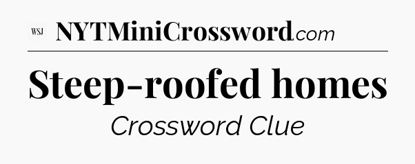 Steep-roofed homes - WSJ Crossword