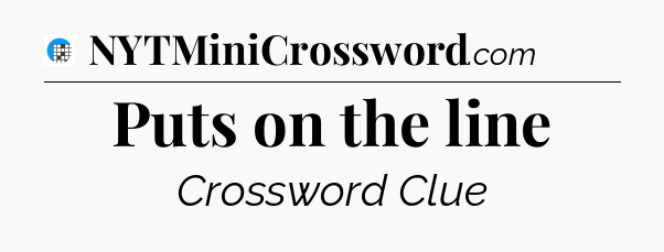 Puts on the line Crossword Clue